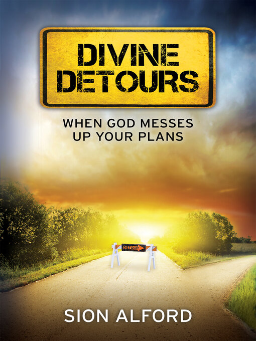 Title details for Divine Detours: When God Messes Up Your Plans by Sion Alford - Available